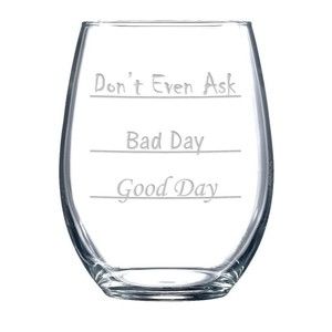 Don't Even Ask Bad Day Good Day Mood Fill Lines Stemless Wine Glass Goblet 17oz